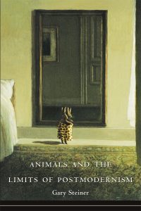 Book cover for "Animals and the Limits of Postmodernism" by Gary Steiner